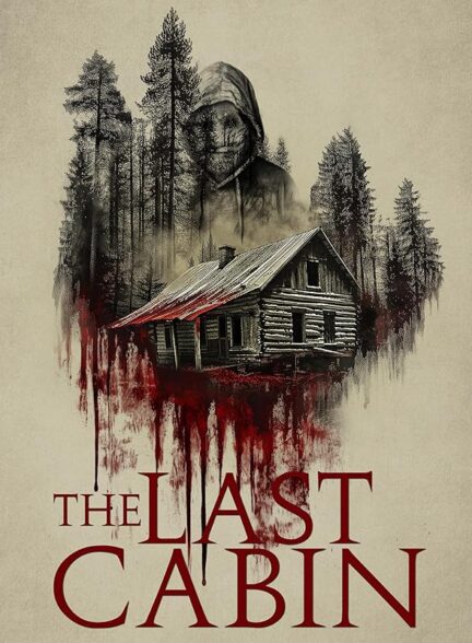 دانلود فیلم آخرین کلبه The Last Cabin 2025